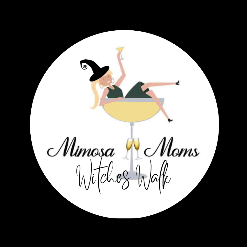 MIMOSA MOMS ~ WITCHES WALK