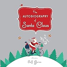 The Autobiography of Santa Claus: A Revised Edition of the Christmas Classic: Christmas Chronicles Series, Book 1